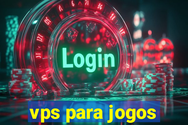 vps para jogos