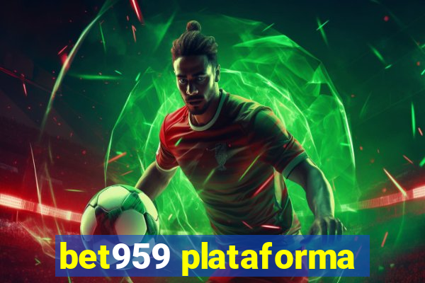 bet959 plataforma