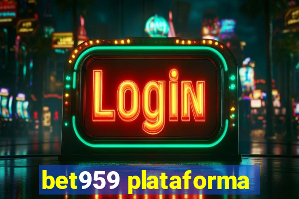 bet959 plataforma