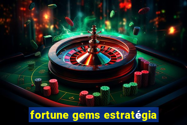 fortune gems estratégia