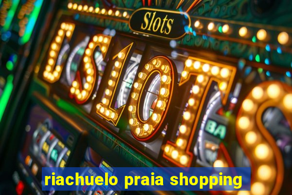 riachuelo praia shopping