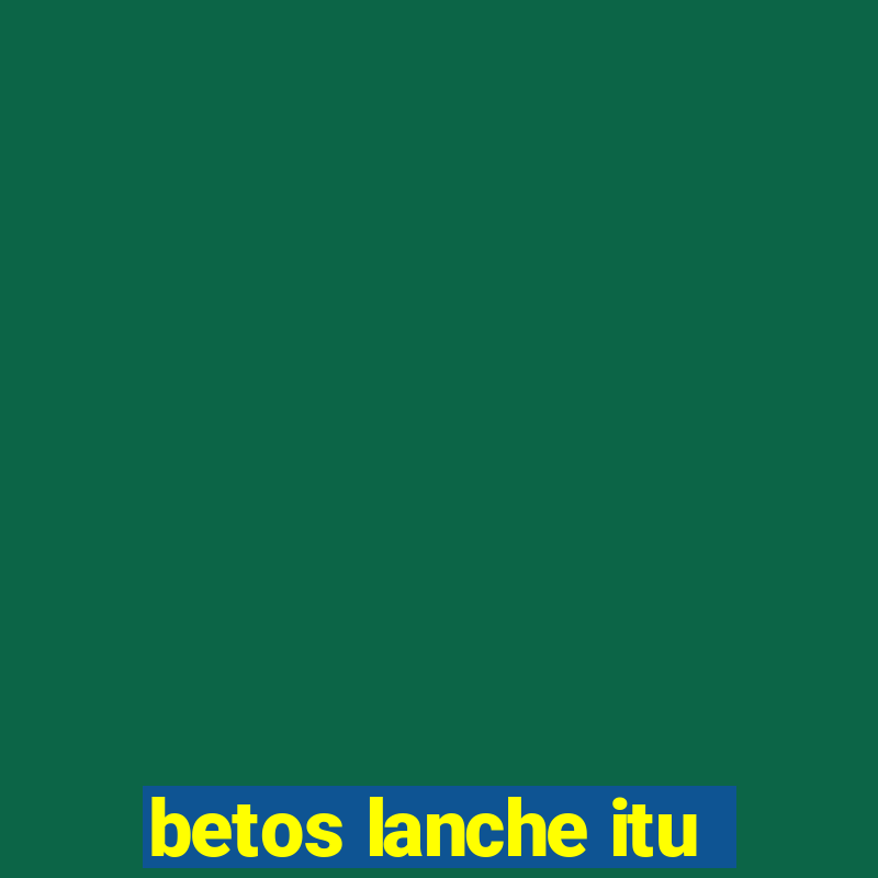 betos lanche itu