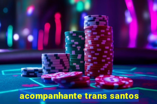 acompanhante trans santos