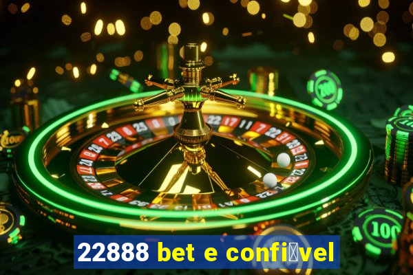 22888 bet e confi谩vel