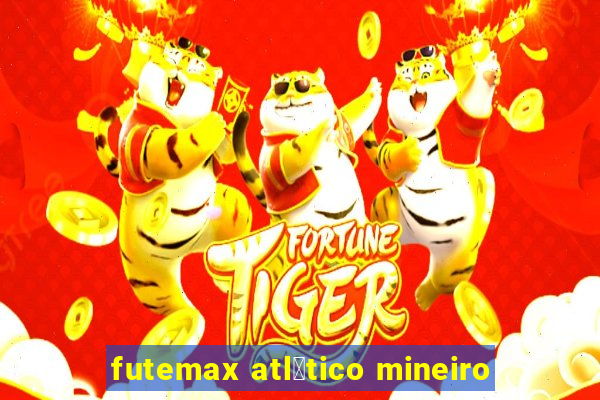 futemax atl茅tico mineiro