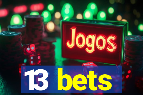 13 bets