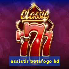 assistir botafogo hd