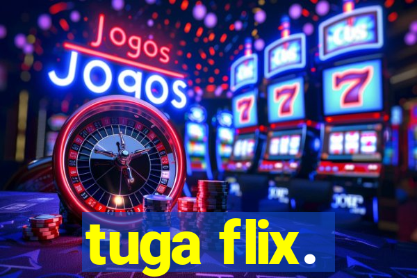 tuga flix.