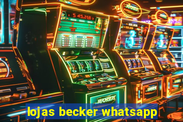 lojas becker whatsapp