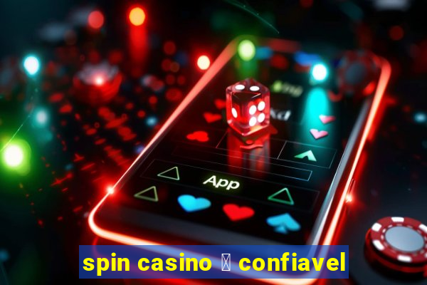 spin casino 茅 confiavel