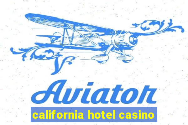 california hotel casino