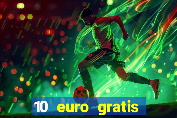 10 euro gratis casino echtgeld ohne einzahlung