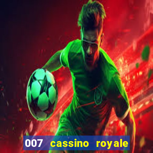 007 cassino royale filme completo em portugues