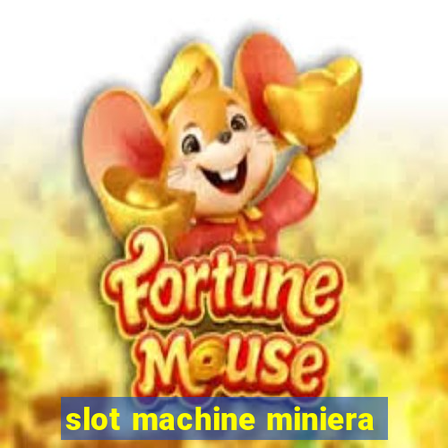 slot machine miniera