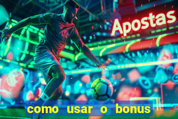 como usar o bonus da esportiva bet