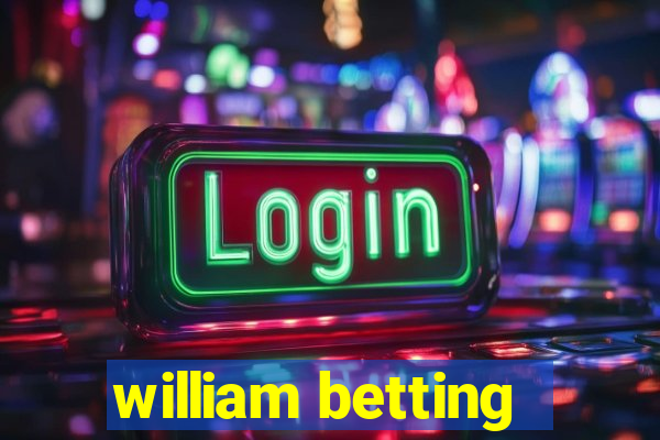 william betting