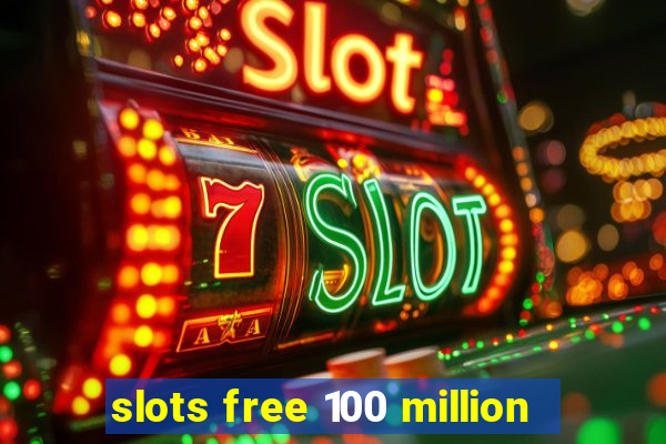 slots free 100 million