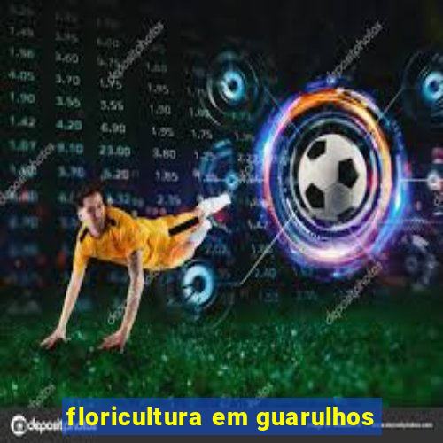 floricultura em guarulhos