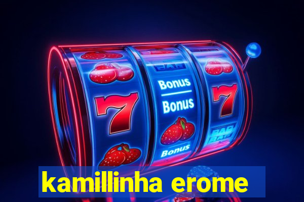 kamillinha erome