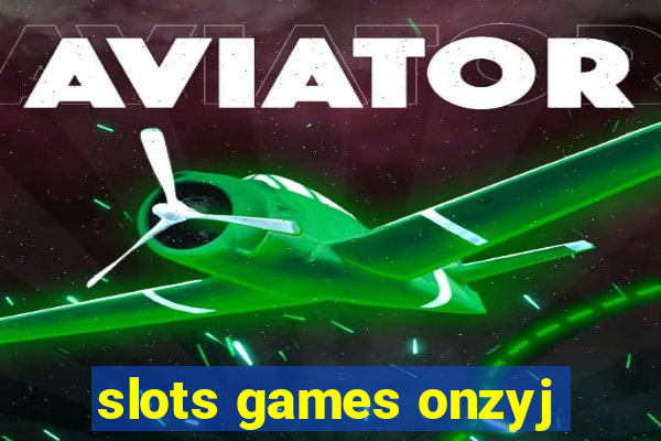 slots games onzyj