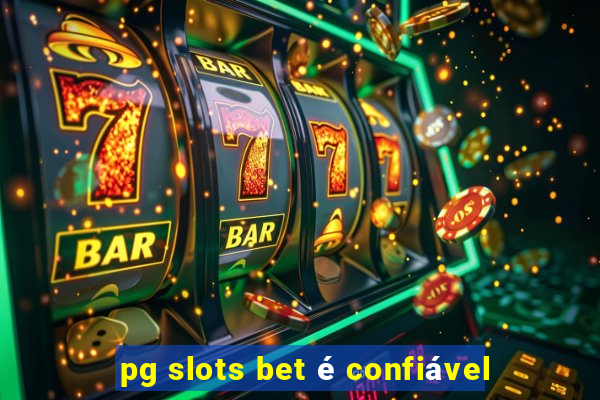 pg slots bet é confiável