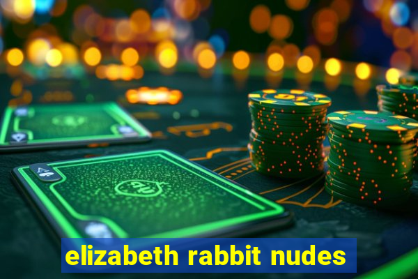 elizabeth rabbit nudes