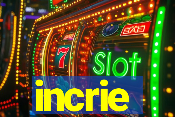 incrie