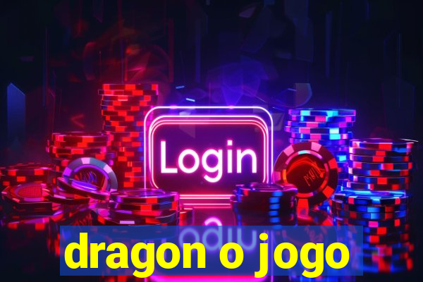 dragon o jogo