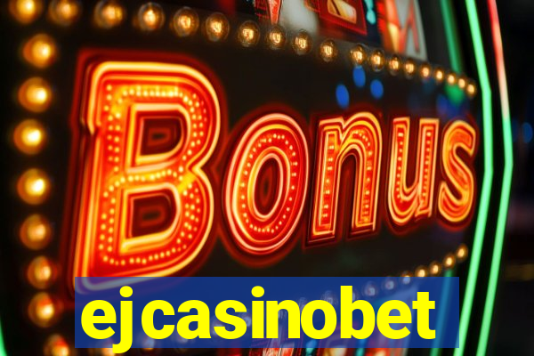 ejcasinobet