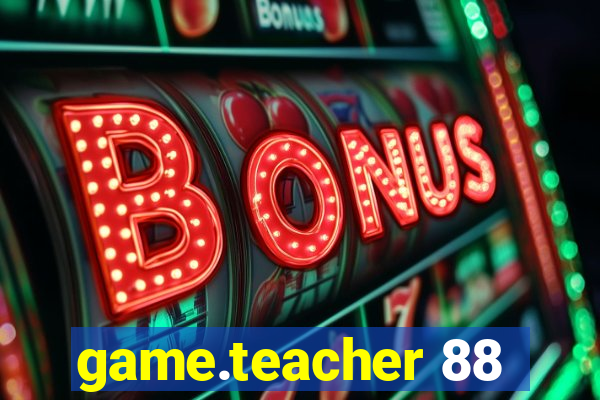 game.teacher 88