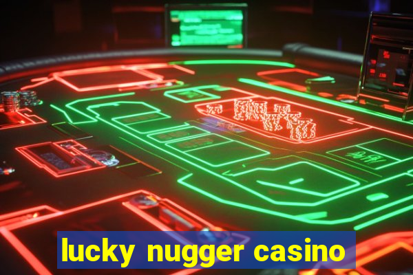 lucky nugger casino