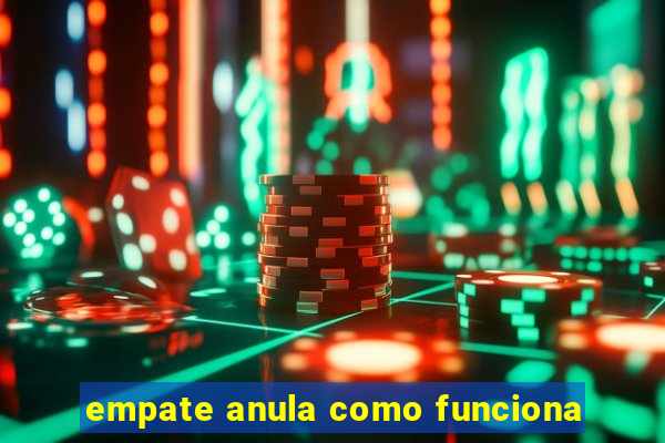 empate anula como funciona