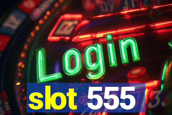 slot 555