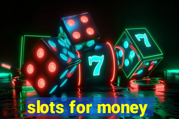 slots for money