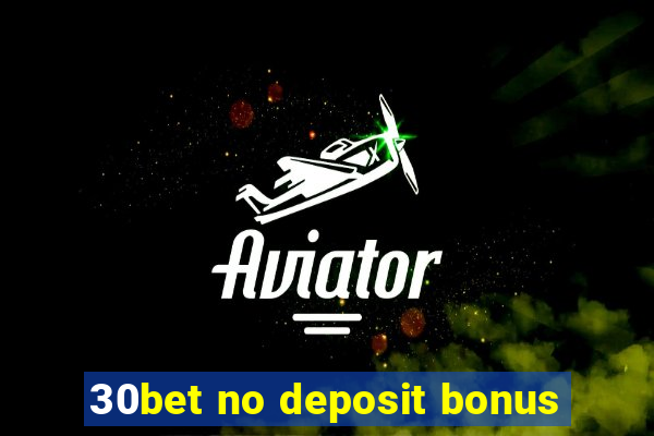 30bet no deposit bonus