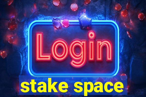 stake space