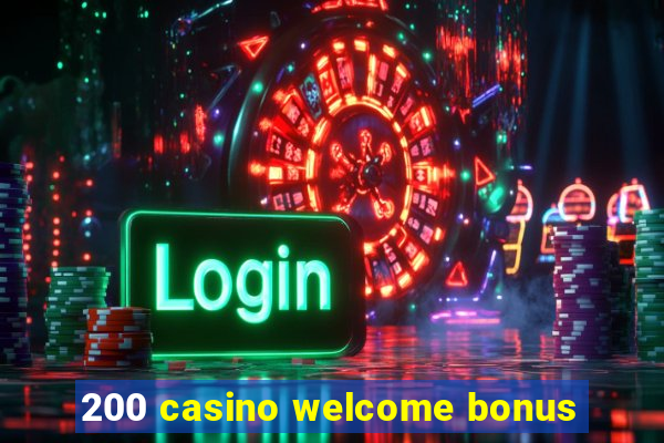 200 casino welcome bonus