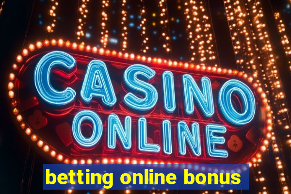 betting online bonus