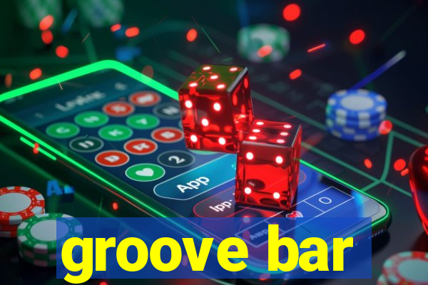 groove bar