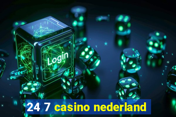 24 7 casino nederland