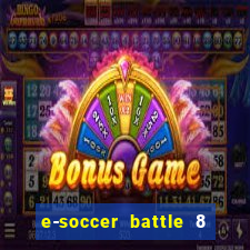 e-soccer battle 8 minutos tabela