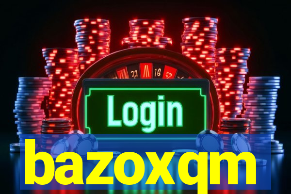 bazoxqm