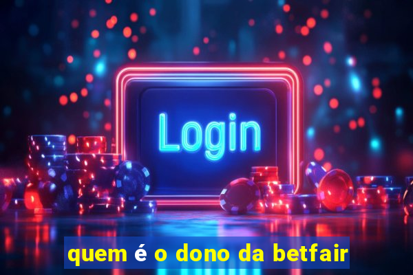 quem é o dono da betfair