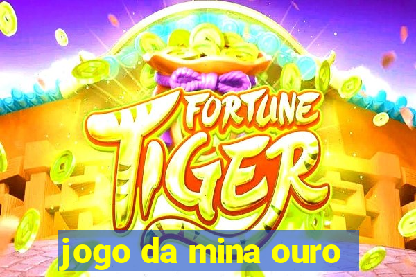 jogo da mina ouro