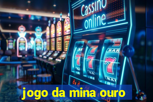 jogo da mina ouro