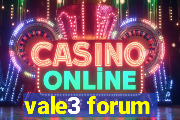 vale3 forum