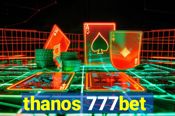 thanos 777bet