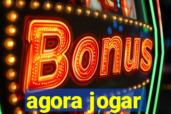 agora jogar