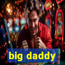 big daddy