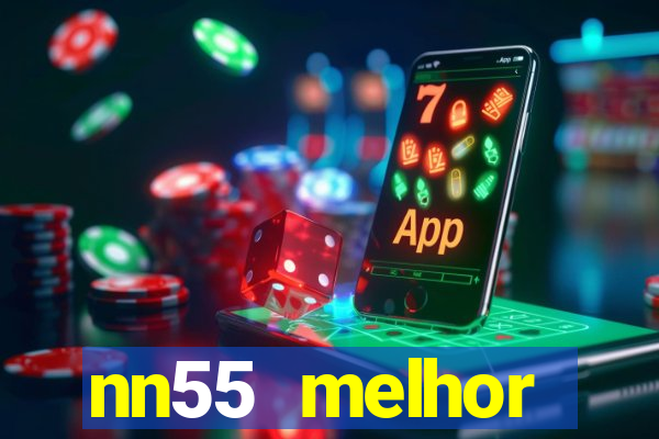 nn55 melhor horário para jogar